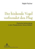 Der hinkende Vogel verfremdet den Flug di Ralph Fischer edito da Lang, Peter GmbH
