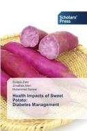 Health Impacts of Sweet Potato:   Diabetes Management di Surayia Zakir, Jonathan Allen, Muhammad Sarwar edito da SPS