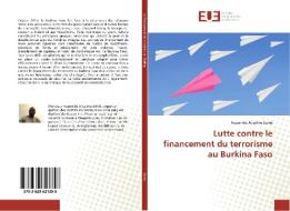 Lutte contre le financement du terrorisme au Burkina Faso di Koponibè Anselme Somé edito da Editions universitaires europeennes EUE