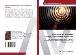Burnout im Kontext arbeitsrelevanter Faktoren di Katharina Schweiger edito da AV Akademikerverlag