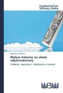Wplyw kokainy na uklad odpornosciowy di Maciej M. Jankowski edito da Wydawnictwo Bezkresy Wiedzy