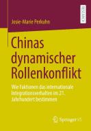 Chinas Dynamischer Rollenkonflikt di Josie-Marie Perkuhn edito da Springer-Verlag GmbH