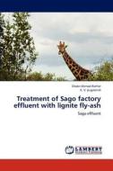 Treatment of Sago factory effluent with lignite fly-ash di Shabir Ahmad Rather, K. V. pugalendi edito da LAP Lambert Academic Publishing