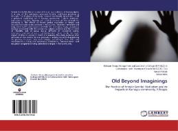 Old Beyond Imaginings di Senait Endale, Adane Kitila edito da LAP Lambert Academic Publishing