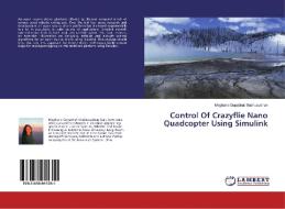 Control Of Crazyflie Nano Quadcopter Using Simulink di Meghana Gopabhat Madhusudhan edito da LAP Lambert Academic Publishing