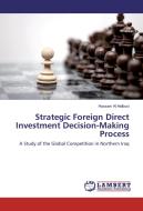 Strategic Foreign Direct Investment Decision-Making Process di Hussam Al Halbusi edito da LAP Lambert Academic Publishing