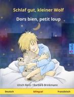 Schlaf Gut, Kleiner Wolf - Dors Bien, Petit Loup. Zweisprachiges Kinderbuch (Deutsch - Französisch) di Ulrich Renz edito da Sefa