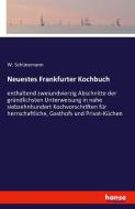 Neuestes Frankfurter Kochbuch di W. Schünemann edito da hansebooks
