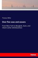 Over five seas and oceans di Thomas Miller edito da hansebooks