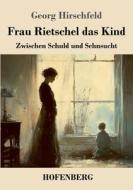 Frau Rietschel das Kind di Georg Hirschfeld edito da Henricus - Edition Deutsche Klassik GmbH, Berlin