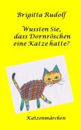 Wussten Sie, dass Dornröschen eine Katze hatte? di Brigitta Rudolf edito da Books on Demand
