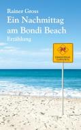 Ein Nachmittag am Bondi Beach di Rainer Gross edito da Books on Demand