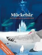 Mückebär und die Suche nach dem geraubten Winter di Anne-Friederike Heinrich edito da Books on Demand