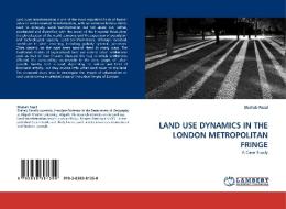 LAND USE DYNAMICS IN THE LONDON METROPOLITAN FRINGE di Shahab Fazal edito da LAP Lambert Academic Publishing