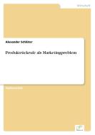 Produktrückrufe als Marketingproblem di Alexander Schlüter edito da Diplom.de