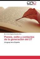 Poesía, exilio y contactos de la generación del 27 di Ma. de los Ángeles González Briz edito da EAE
