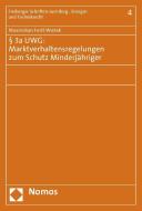 § 3a UWG: Marktverhaltensregelungen zum Schutz Minderjähriger di Maximilian Festl-Wietek edito da Nomos Verlagsges.MBH + Co