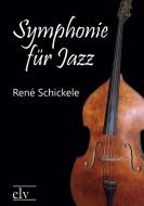 Symphonie für Jazz di René Schickele edito da Europäischer Literaturverlag