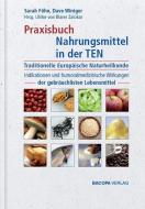 Praxisbuch Nahrungsmittel in der TEN (Traditionelle Europäische Naturheilkunde) di Sarah Föhn, Dave Winiger edito da BACOPA Verlag
