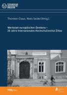 Werkstatt europäischen Denkens - 20 Jahre Internationales Hochschulinstitut Zittau edito da TUDpress Verlag der Wissenschaften GmbH