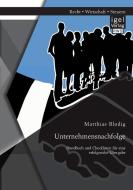 Unternehmensnachfolge: Handbuch und Checklisten für eine erfolgreiche Übergabe di Matthias Blodig edito da Igel Verlag