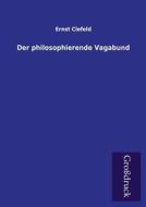 Der philosophierende Vagabund di Ernst Clefeld edito da Grosdruckbuch Verlag