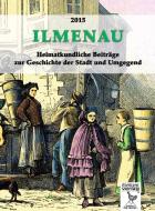 Ilmenau - Heimatkundliche Beiträge zur Geschichte der Stadt und Umgegend. di Autorengemeinschaft edito da dictum verlag