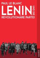Lenin und die Revolutionäre Partei di Paul Le Blanc edito da manifest.