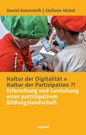 Kultur der Digitalität = Kultur der Partizipation ?! di Daniel Autenrieth, Stefanie Nickel edito da Kopäd Verlag