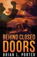 Behind Closed Doors di Brian L. Porter edito da Next Chapter