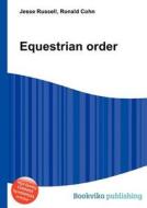 Equestrian Order di Jesse Russell, Ronald Cohn edito da Book On Demand Ltd.
