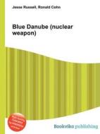 Blue Danube (nuclear Weapon) di Jesse Russell, Ronald Cohn edito da Book On Demand Ltd.