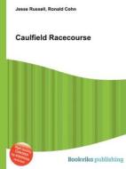 Caulfield Racecourse edito da Book On Demand Ltd.