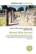 Ahmad Shah Durrani di Frederic P Miller, Agnes F Vandome, John McBrewster edito da Alphascript Publishing