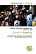 Cornish Wrestling di Frederic P Miller, Agnes F Vandome, John McBrewster edito da Alphascript Publishing