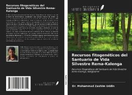 Recursos fitogenéticos del Santuario de Vida Silvestre Rema-Kalenga di Mohammad Zashim Uddin edito da Ediciones Nuestro Conocimiento