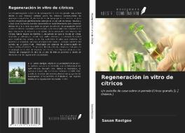 Regeneración in vitro de cítricos di Sasan Rastgoo edito da Ediciones Nuestro Conocimiento