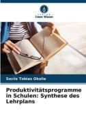 Produktivitätsprogramme in Schulen: Synthese des Lehrplans di Sociis Tobias Okolie edito da Verlag Unser Wissen