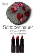 El arte de tratar con las mujeres di Arthur Schopenhauer edito da Alianza Editorial