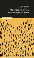 Observaciones Sobre La Desorientacion del Mundo di Alain Badiou edito da Herder & Herder