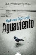 Aguaviento di Miguel Ángel García Argüez edito da Algaida Editores