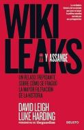 Wikileaks y Assange: Un Relato Trepidante Sobre Como Se Fraguo la Mayor Filtracion de la Historia = Wikileaks and Assange di David Leigh, Luke Harding edito da Ediciones Deusto