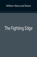 The Fighting Edge di William MacLeod Raine edito da Alpha Editions