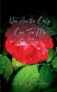 You Are The Only One For Me di Dani Ann Raven Honeycutt edito da Bookleaf Publishing