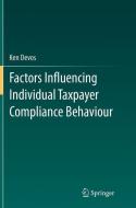 Factors Influencing Individual Taxpayer Compliance Behaviour di Ken Devos edito da Springer Netherlands