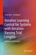 Iterative Learning Control for Systems with Iteration-Varying Trial Lengths di Dong Shen, Xuefang Li edito da Springer-Verlag GmbH