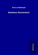 Bankhaus Reichenbach di Artur Landsberger edito da TP Verone Publishing