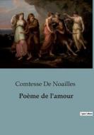 Poème de l'amour di Comtesse de Noailles edito da OpenCulture