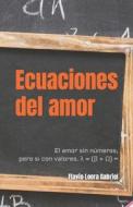 Ecuaciones Del Amor di Flavio Loera Gabriel edito da Independently Published