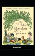 A Child's Garden Of Verses Annotated di Stevenson Robert Louis Stevenson edito da Independently Published